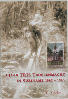 1 jaar TRIS Troepenmacht in Suriname - Boek G.D. Beker (9059740742)