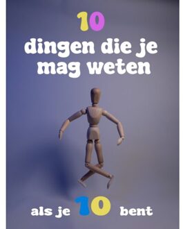 10 Dingen Die Je Mag Weten Als Je Tien Bent - Haye Van der Heyden