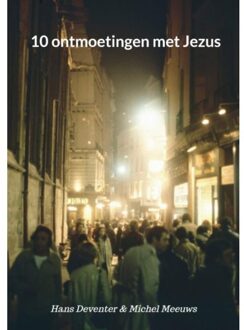 10 Ontmoetingen Met Jezus - Michel Meeuws