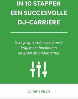 10 stappen boekenserie: IN 10 STAPPEN EEN SUCCESVOLLE DJ-CARRIÈRE - Dimitri Visch - 000