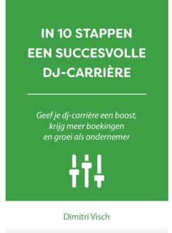 10 stappen boekenserie: IN 10 STAPPEN EEN SUCCESVOLLE DJ-CARRIÈRE - Dimitri Visch - 000