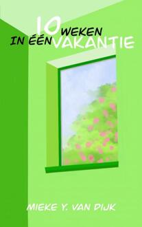 10 Weken In Één Vakantie -  Mieke Y. van Dijk (ISBN: 9789465124056)