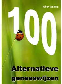 100 Alternatieve Geneeswijzen - Robert Jan Blom