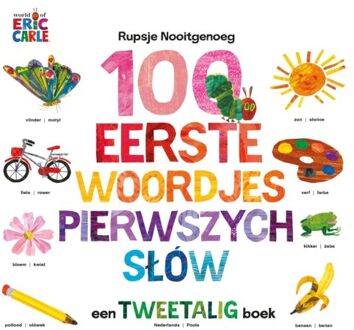 100 Eerste Woordjes / Pierwszych Słów - Rupsje Nooitgenoeg - Eric Carle