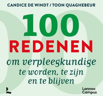 100 Redenen Om Verpleegkundige Te Worden, Te Zijn En Te Blijven -  Candice de Windt, Toon Quaghebeur (ISBN: 9789401493505)