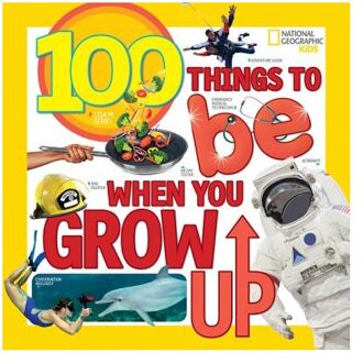100 Things to Be When You Grow Up (100 Things To)