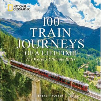 100 Train Journeys Of A Lifetime - 100 Of A Lifetime - Everett Potter