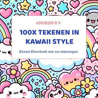 100x Tekenen in Kawaii Style -  Andries B.V. (ISBN: 9789403748832)