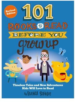 101 Books To Read Before You Grow Up (Revised Edition) - Bianca Schulze