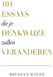 101 Essays Die Je Denkwijze Zullen Veranderen - Brianna Wiest