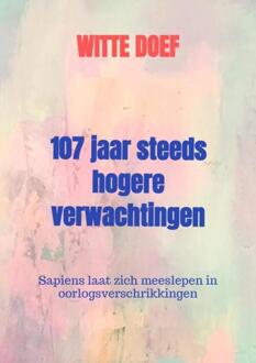 107 Jaar Steeds Hogere Verwachtingen -  Witte Doef (ISBN: 9789403760049)