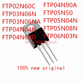 10PCS FTP02N60C FTP03N06N FTP03N06NA FTP04N04N FTP04N60D FTP04N90A FTP05N50 FTP05N04N FTP05N08N FTP06N06N TO-220
