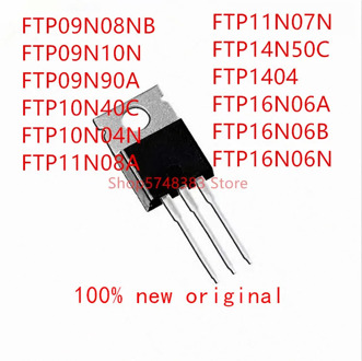 10PCS FTP09N08NB FTP09N10N FTP09N90A FTP10N40C FTP10N04N FTP11N08A FTP11N07N FTP14N50C FTP1404 FTP16N06A FTP16N06B FTP16N06N