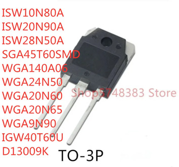 10PCS ISW10N80A ISW20N90A ISW28N50A SGA45T60SMD WGA140A06 WGA24N50 WGA20N60 WGA20N65 WGA9N90 IGW40T60U D13009K TO-3P