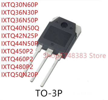 10PCS IXTQ30N60P IXTQ36N30P IXTQ36N50P IXTQ40N50Q IXTQ42N25P IXTQ44N50P IXTQ450P2 IXTQ460P2 IXTQ480P2 IXTQ50N20P TO-3P
