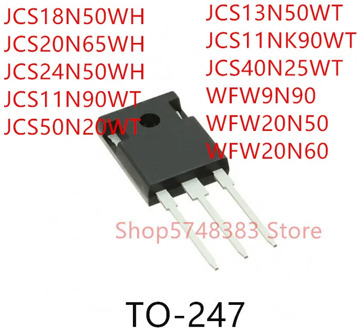 10PCS JCS18N50WH JCS20N65WH JCS24N50WH JCS11N90WT JCS50N20WT JCS13N50WT JCS11NK90WT JCS40N25WT WFW9N90 WFW20N50 WFW20N60 TO-247