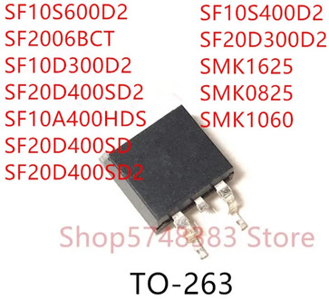 10PCS SF10S600D2 SF2006BCT SF10D300D2 SF20D400SD2 SF10A400HDS SF20D400SD SF10S400D2 SF20D300D2 SMK1625 SMK0825 SMK1060 TO263