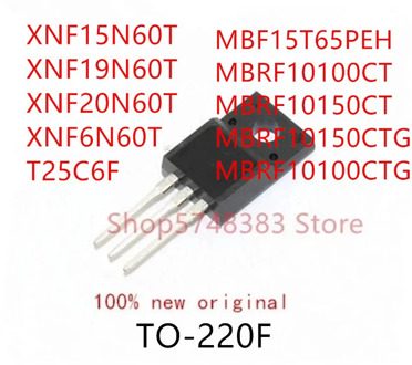 10PCS XNF15N60T XNF19N60T XNF20N60T XNF6N60T T25C6F MBRF15T65PEH MBRF10100CT MBRF10150CT MBRF10100CTG MBRF10150CTG TO-220F