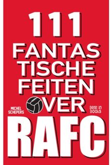111 Fantastische Feiten Over Rafc - Michel Schepers