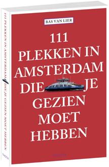 111 plekken in Amsterdam die je gezien moet hebben - Boek Bas van Lier (9068686771)