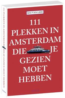 111 plekken in Amsterdam die je gezien moet hebben - Boek Bas van Lier (9068686771)