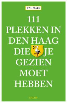111 plekken in Den Haag die je gezien moet hebben - Boek Tal Maes (9068687352)