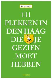 111 plekken in Den Haag die je gezien moet hebben - Boek Tal Maes (9068687352)