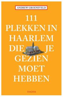 111 plekken in haarlem die je gezien moet hebben - Boek Andrew Groeneveld (9068687549)