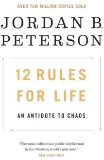 12 Rules for Life: An Antidote to Chaos