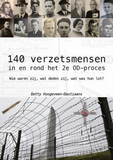 140 Verzetsmensen In En Rond Het 2e Od-Proces - Betty Hoogeveen-Bastiaans