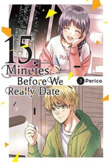 15 Minutes Before We Really Date, Vol. 3 - Fifteen Minutes Before We Really Date Gn - Perico