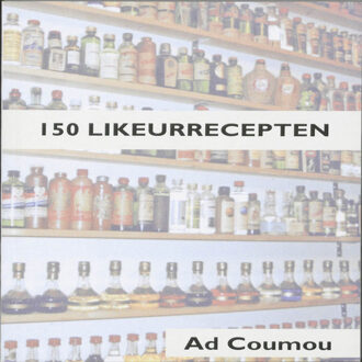150 Likeurrecepten - Boek Ad Coumou (9080073563)