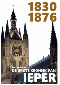 1830-1876 - De Grote Kroniek Van Ieper