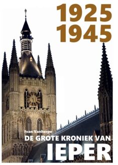 1925-1945 - De Grote Kroniek Van Ieper