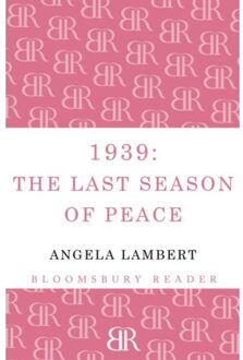 1939: The Last Season Of Peace - Angela Lambert