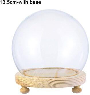 1Pcs Sferische Glas Cloche Jar Display Stand Cover Terrarium Fles Met Houten Base Acryl Stofkap Display Box Bloem doos 13.5cm-met base