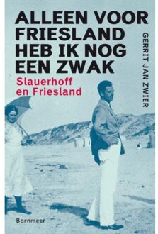 20 Leafdesdichten BV Bornmeer Alleen voor Friesland heb ik nog een zwak - Boek Gerrit Jan Zwier (9056154230)