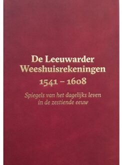 20 Leafdesdichten BV Bornmeer De Leeuwarder Weeshuisrekeningen 1541 - 1608