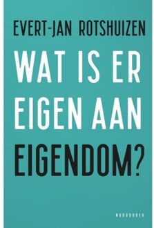 20 Leafdesdichten BV Bornmeer Wat Is Eigen Aan Eigendom? - Evert-Jan Rotshuizen