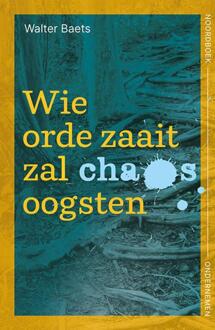 20 Leafdesdichten BV Bornmeer Wie Orde Zaait Zal Chaos Oogsten - Walter Baets