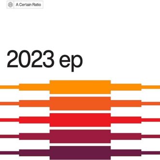 2023 Ep - A Certain Ratio