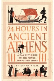 24 Hours In Ancient Athens - 24 Hours In Ancient History - Dr Philip Matyszak