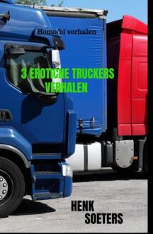 3 Erotiche Truckers Verhalen - (ISBN:9789463987547)