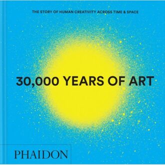 30,000 Years Of Art - Phaidon Editors