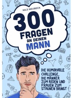 300 Fragen An Deinen Mann - Die Humorvolle Challenge, Die Männer Zum Reden Und Frauen Zum - Nils Neubeck