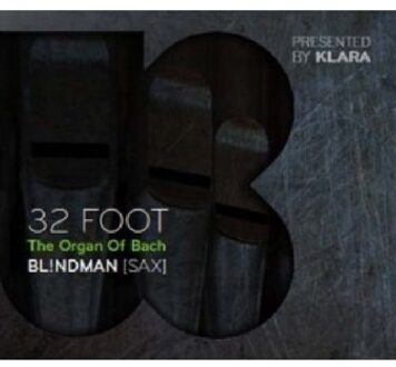 32 Foot-The Organ Of Bach (Klassieke Muziek CD) BL!NDMAN -  Saxofoon