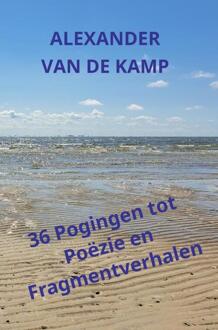 36 Pogingen tot Poëzie en Fragmentverhalen -  Alexander van de Kamp (ISBN: 9789403805900)