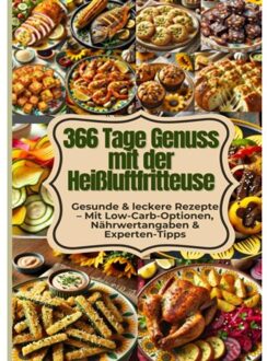 366 Airfryer Rezepte Für Das Ganze Jahr - Gesund, Schnell & Knusprig Kochen Mit Heißluft - Eva Leckerfeld