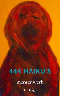 444 Haiku's -  Han Berghs (ISBN: 9789403772202)
