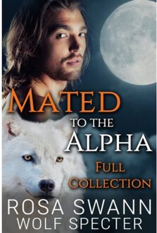 5 Times Chaos Mated To The Alpha: Full Collection - Mated To The Alpha - Rosa Swann